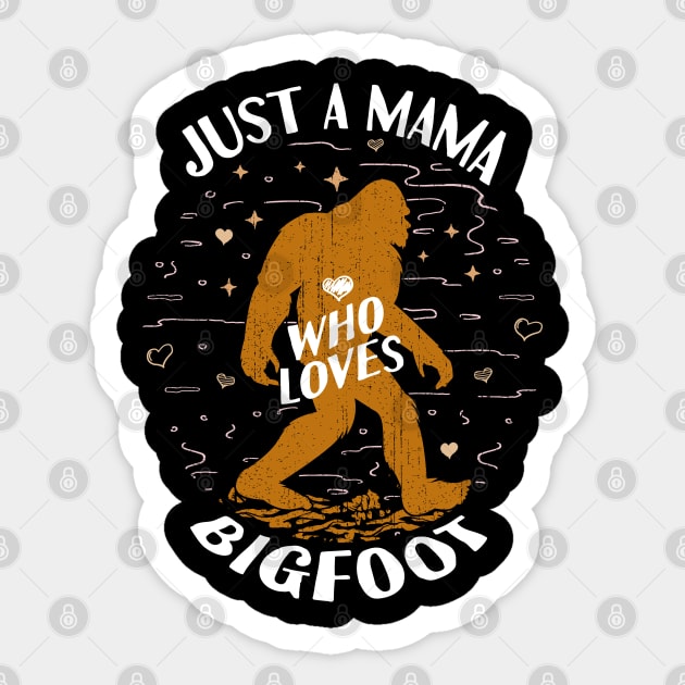 Just a Mama Who Loves Bigfoot Sticker by Tesszero